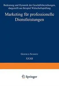Marketing für professionelle Dienstleistungen: Bedeutung und Dynamik der Geschäftsbeziehungen, dargestellt am Beispiel Wirtscha