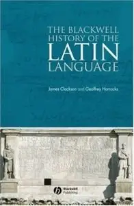 James Clackson, Geoffrey Horrocks: The Blackwell History of the Latin Language (Repost)