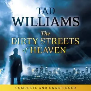 Tad Williams - The Dirty Streets Of Heaven