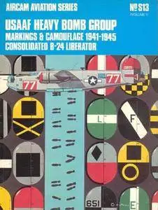 Aircam Aviation Series S13: USAAF Heavy Bomb Group Markings & Camouflage 1941-1945. Consolidated B-24 Liberator (Repost)