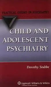 Child and adolescent psychiatry : a practical guide (Repost)