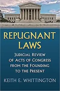 Repugnant Laws: Judicial Review of Acts of Congress from the Founding to the Present