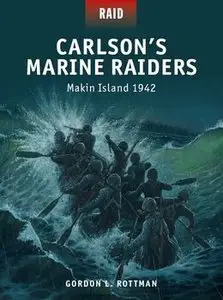 Carlson’s Marine Raiders: Makin Island 1942 (Osprey Raid 44) (repost)