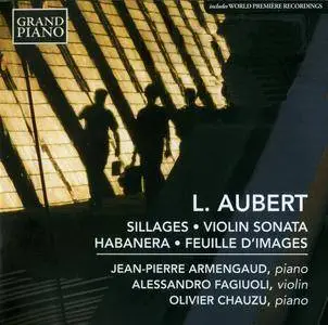 Louis Aubert - Sillages, Violin Sonata, Habanera, Feuille d'images - Armengaud, Fagiuoli, Chauzu (2015) {Grand Piano GP648}