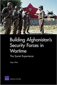 Building Afghanistan's Security Forces in Wartime: The Soviet Experience (Repost)