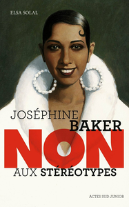 Joséphine Baker, non aux stéréotypes - Elsa Solal