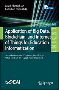 Application of Big Data, Blockchain, and Internet of Things for Education Informatization: Second EAI International Conf