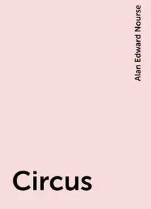 «Circus» by Alan Edward Nourse