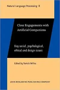 Close Engagements with Artificial Companions: Key social, psychological, ethical and design issues  Ed 8