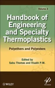 Handbook of Engineering and Speciality Thermoplastics: Volume 3: Polyethers and Polyesters (repost)
