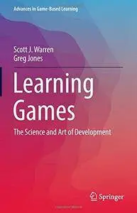 Learning Games: The Science and Art of Development (Advances in Game-Based Learning)