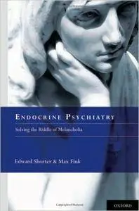 Endocrine Psychiatry: Solving the Riddle of Melancholia