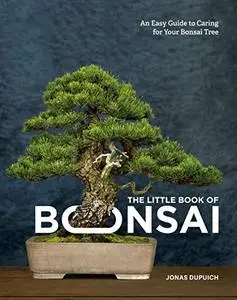 The Little Book of Bonsai: An Easy Guide to Caring for Your Bonsai Tree (Repost)