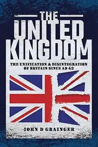 «The United Kingdom» by John D Grainger