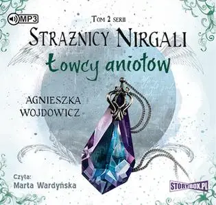 «Strażnicy Nirgali - Łowcy aniołów» by Agnieszka Wojdowicz