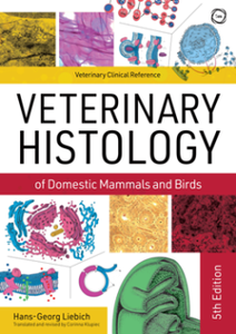 Veterinary Histology of Domestic Mammals and Birds : Textbook and Colour Atlas, 5th Edition