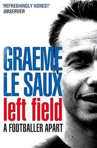 Graeme Le Saux: Left Field: A Footballer Apart