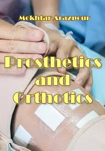 "Prosthetics and Orthotics" ed. by Mokhtar Arazpour