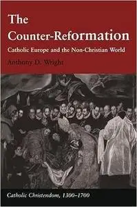 The Counter-Reformation: Catholic Europe and the Non-Christian World  Ed 2