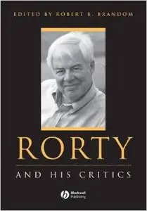 Rorty and His Critics by Robert B. Brandom