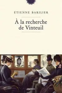 Étienne Barilier, "À la recherche de Vinteuil"