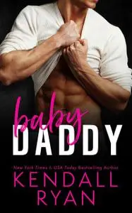 «Baby Daddy» by Kendall Ryan