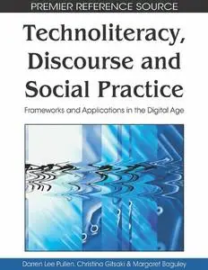 Technoliteracy, Discourse and Social Practice: Frameworks and Applications in the Digital Age (Repost)