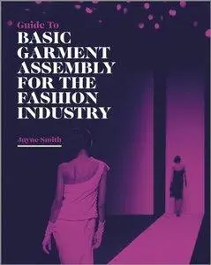 Guide to Basic Garment Assembly for the Fashion Industry (Repost)