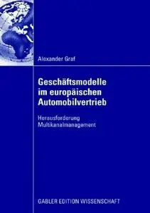 Geschäftsmodelle im europäischen Automobilvertrieb: Herausforderung Multikanalmanagement (Repost)