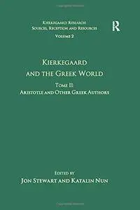 Volume 2, Tome II: Kierkegaard and the Greek World - Aristotle and Other Greek Authors