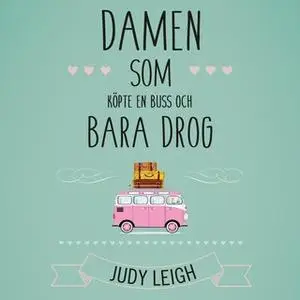 «Damen som köpte en buss och bara drog» by Judy Leigh