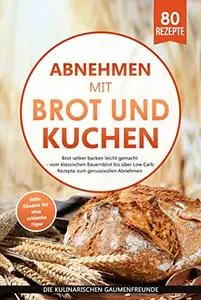 Abnehmen mit Brot und Kuchen: Brot selber backen leicht gemacht