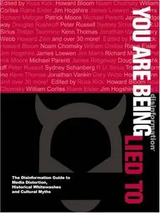 Russ Kick - You Are Being Lied To: the Disinformation Guide To Media Distortion, Historical Whitewashes And Cultural Myths