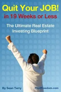 The Ultimate Real Estate Investing Blueprint: How to Quit Your Job in 19 Weeks or Less (repost)