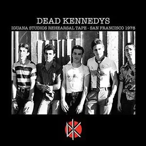 Dead Kennedys - Iguana Studios Rehearsal Tape - San Francisco 1978 (2019)