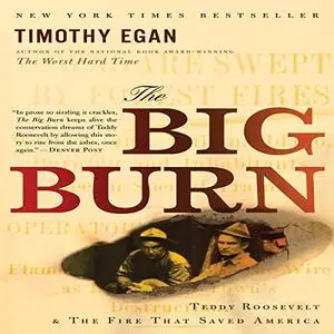 The Big Burn: Teddy Roosevelt and the Fire That Saved America [Audiobook]