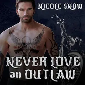 «Never Love an Outlaw» by Nicole Snow