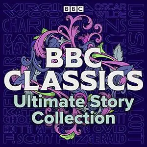 BBC Classics: Ultimate Story Collection: 90 Unmissable Tales [Audiobook]