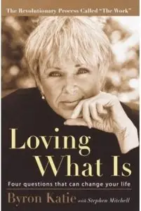 Loving What Is: Four Questions That Can Change Your Life [Repost]