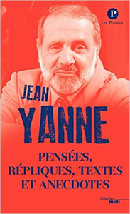 Pensées, répliques, textes et anecdotes - Jean YANNE