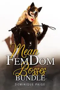 «Mean FemDom Bosses Bundle» by Dominique Paige