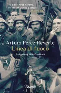 Arturo Pérez-Reverte - Linea di fuoco