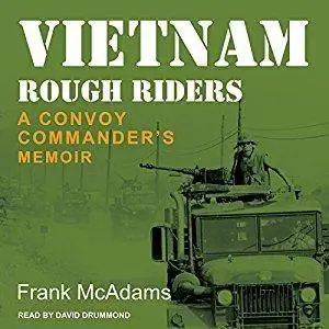 Vietnam Rough Riders: A Convoy Commander's Memoir [Audiobook]