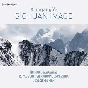 Royal Scottish National Orchestra & José Serebrier - Xiaogang Ye: Sichuan Image (2022) [Official Digital Download 24/192]