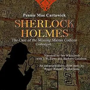 «SHERLOCK HOLMES: The Case of the missing Mayan Codices (A short Mystery)» by Pennie Mae Cartawick