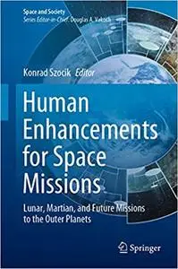 Human Enhancements for Space Missions: Lunar, Martian, and Future Missions to the Outer Planets