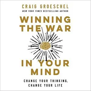 Winning the War in Your Mind: Change Your Thinking, Change Your Life [Audiobook]