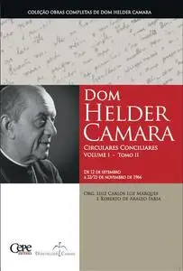 «Dom Helder Camara Circulares Conciliares Volume I – Tomo II» by Dom Helder Camara