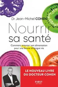 Michel Cohen, "Nourrir sa santé - Comment orienter son alimentation pour une bonne et longue vie"