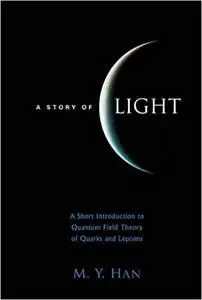 A Story of Light: A Short Introduction to Quantum Field Theory of Quarks and Leptons